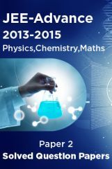 JEE-Advance Solved Question Papers - Paper 2 (Physics,Chemistry,Maths) 2013-2015 JEE-Advance Solved Question Papers - Paper 2 (Physics,Chemistry,Maths) 2013-2015