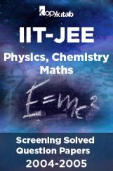 IIT-JEE Screening Solved Question Papers (Physics,Chemistry,Maths) 2004-2005 IIT-JEE Screening Solved Question Papers (Physics,Chemistry,Maths) 2004-2005