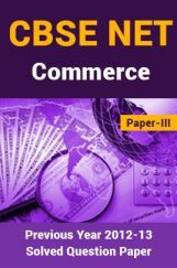 CBSE NET Previous Year 2012-13 Solved Question Paper Commerce Paper-III(June-Dec) CBSE NET Previous Year 2012-13 Solved Question Paper Commerce Paper-III(June-Dec)
