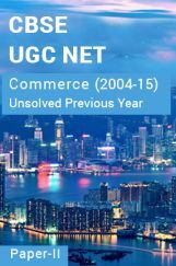 CBSE UGC NET Unsolved Previous Year Question Papers Commerce Paper-II (2004-15) CBSE UGC NET Unsolved Previous Year Question Papers Commerce Paper-II (2004-15)