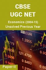CBSE UGC NET Unsolved Previous Year Question Papers Economics Paper-II (2004-15) CBSE UGC NET Unsolved Previous Year Question Papers Economics Paper-II (2004-15)