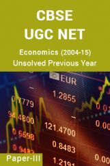 CBSE UGC NET Unsolved Previous Year Question Papers Economics Paper-III (2004-15) CBSE UGC NET Unsolved Previous Year Question Papers Economics Paper-III (2004-15)