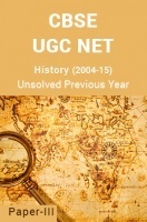 CBSE UGC NET Unsolved Previous Year Question Papers History Paper-III (2004-15) CBSE UGC NET Unsolved Previous Year Question Papers History Paper-III (2004-15)