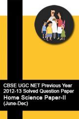 CBSE UGC NET Previous Year 2012-13 Solved Question Paper Home Science Paper-II(June-Dec) CBSE UGC NET Previous Year 2012-13 Solved Question Paper Home Science Paper-II(June-Dec)
