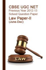 CBSE UGC NET Previous Year 2012-13 Solved Question Paper Law Paper-II(June-Dec) CBSE UGC NET Previous Year 2012-13 Solved Question Paper Law Paper-II(June-Dec)