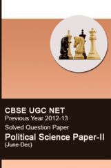 CBSE UGC NET Previous Year 2012-13 Solved Question Paper Political Science Paper-II(June-Dec) CBSE UGC NET Previous Year 2012-13 Solved Question Paper Political Science Paper-II(June-Dec)