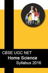CBSE UGC NET Home Science Syllabus 2016 CBSE UGC NET Home Science Syllabus 2016