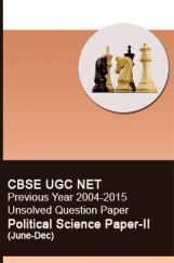 CBSE UGC NET Previous Year 2004-2015 Unsolved Question Paper Political Science Paper-II(June-Dec) CBSE UGC NET Previous Year 2004-2015 Unsolved Question Paper Political Science Paper-II(June-Dec)