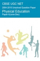 CBSE UGC NET Previous Year 2004-2015 Unsolved Question Paper Physical Education Paper-II (June-Dec)  CBSE UGC NET Previous Year 2004-2015 Unsolved Question Paper Physical Education Paper-II (June-Dec)
