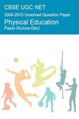 CBSE UGC NET Previous Year 2004-2015 Unsolved Question Paper Physical Education Paper-III (June-Dec)  CBSE UGC NET Previous Year 2004-2015 Unsolved Question Paper Physical Education Paper-III (June-Dec)