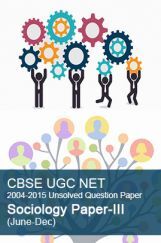 CBSE UGC NET Previous Year 2004-2015 Unsolved Question Paper Sociology Paper-III (June-Dec)  CBSE UGC NET Previous Year 2004-2015 Unsolved Question Paper Sociology Paper-III (June-Dec)