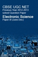 CBSE UGC NET Previous Year 2012-2013 Solved Question Paper Electronic Science Paper-III CBSE UGC NET Previous Year 2012-2013 Solved Question Paper Electronic Science Paper-III