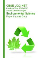 CBSE UGC NET Previous Year 2012-2013 Solved Question Paper Environmental Science Paper-II CBSE UGC NET Previous Year 2012-2013 Solved Question Paper Environmental Science Paper-II