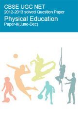 CBSE UGC NET Previous Year 2012-2013 Solved Question Paper Physical Education Paper-II CBSE UGC NET Previous Year 2012-2013 Solved Question Paper Physical Education Paper-II
