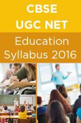 CBSE UGC NET Education Syllabus 2016 CBSE UGC NET Education Syllabus 2016