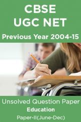 CBSE UGC NET Previous Year 2004-15 Unsolved Question Paper Education Paper-II(June-Dec) CBSE UGC NET Previous Year 2004-15 Unsolved Question Paper Education Paper-II(June-Dec)