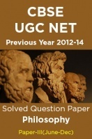CBSE UGC NET Previous Year 2012-14 Solved Question Paper Philosophy Paper-III(June-Dec) CBSE UGC NET Previous Year 2012-14 Solved Question Paper Philosophy Paper-III(June-Dec)