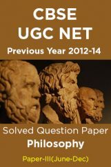 CBSE UGC NET Previous Year 2012-14 Solved Question Paper Philosophy Paper-III(June-Dec) CBSE UGC NET Previous Year 2012-14 Solved Question Paper Philosophy Paper-III(June-Dec)