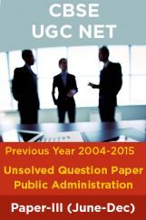 CBSE UGC NET Previous Year 2004-15 Unsolved Question Public Administration Paper-III(June-Dec) CBSE UGC NET Previous Year 2004-15 Unsolved Question Public Administration Paper-III(June-Dec)