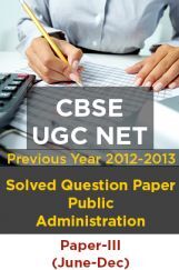 CBSE UGC NET Previous Year 2012-13 Solved Question Public Administration Paper-III(June-Dec) CBSE UGC NET Previous Year 2012-13 Solved Question Public Administration Paper-III(June-Dec)