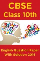 CBSE Class 10th English Question Paper With Solution 2016 CBSE Class 10th English Question Paper With Solution 2016