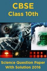 CBSE Class 10th Science Question Paper With Solution 2016 CBSE Class 10th Science Question Paper With Solution 2016