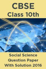 CBSE Class 10th Social Science Question Paper With Solution 2016 CBSE Class 10th Social Science Question Paper With Solution 2016