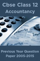 Cbse Class 12 Accountancy Previous Year Question Paper 2005-2015 Cbse Class 12 Accountancy Previous Year Question Paper 2005-2015