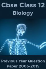 Cbse Class 12 Biology Previous Year Question Paper 2005-2015 Cbse Class 12 Biology Previous Year Question Paper 2005-2015