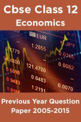 Cbse Class 12 Economics Previous Year Question Paper 2005-2015 Cbse Class 12 Economics Previous Year Question Paper 2005-2015