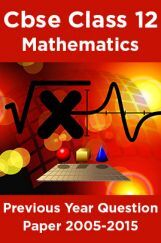 Cbse Class 12 Mathematics Previous Year Question Paper 2005-2015 Cbse Class 12 Mathematics Previous Year Question Paper 2005-2015