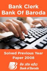 Bank Clerk Bank Of Baroda Solved Previous Year Paper 2008 Bank Clerk Bank Of Baroda Solved Previous Year Paper 2008