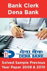 Bank Clerk Dena Bank Solved Sample Previous Year Paper 2008 Bank Clerk Dena Bank Solved Sample Previous Year Paper 2008