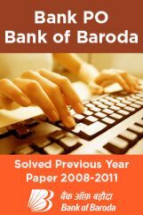 Bank PO Bank of Baroda Solved Previous Year Paper 2008-2011 Bank PO Bank of Baroda Solved Previous Year Paper 2008-2011