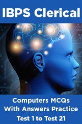 IBPS Clerical Computers MCQs With Answers Practice Test 1 To Test 21 IBPS Clerical Computers MCQs With Answers Practice Test 1 To Test 21