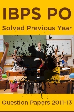 IBPS PO Solved Previous Year Question Papers 2011-13 