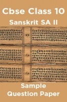 CBSE Class 10 Sanskrit SA II Sample Question Paper CBSE Class 10 Sanskrit SA II Sample Question Paper