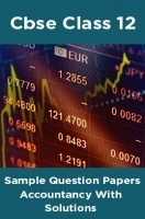 CBSE Sample Question Papers Accountancy With Solutions Class 12 CBSE Sample Question Papers Accountancy With Solutions Class 12