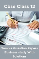 CBSE Sample Question Papers Business study With Solutions Class 12 CBSE Sample Question Papers Business study With Solutions Class 12