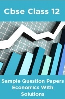 CBSE Sample Question Papers Economics With Solutions Class 12 CBSE Sample Question Papers Economics With Solutions Class 12