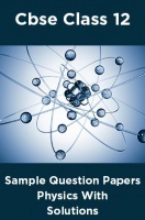 CBSE Sample Question Papers Physics With Solutions Class 12 CBSE Sample Question Papers Physics With Solutions Class 12