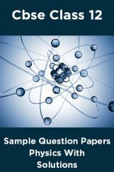 CBSE Sample Question Papers Physics With Solutions Class 12 CBSE Sample Question Papers Physics With Solutions Class 12