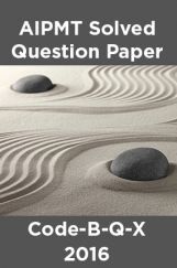 AIPMT Solved Question Paper-Code-B-Q-X 2016 AIPMT Solved Question Paper-Code-B-Q-X 2016