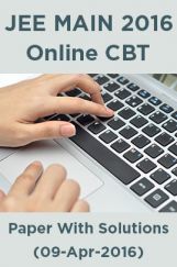 JEE MAIN 2016 Online CBT Paper With Solutions (09-Apr-2016) JEE MAIN 2016 Online CBT Paper With Solutions (09-Apr-2016)