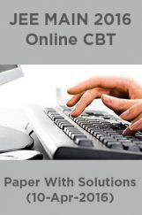 JEE MAIN 2016 Online CBT Paper With Solutions (10-Apr-2016) JEE MAIN 2016 Online CBT Paper With Solutions (10-Apr-2016)
