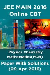 JEE MAIN 2016 Online CBT Physics Chemistry Mathematics(PCM)Paper With Solutions (10-Apr-2016) JEE MAIN 2016 Online CBT Physics Chemistry Mathematics(PCM)Paper With Solutions (10-Apr-2016)