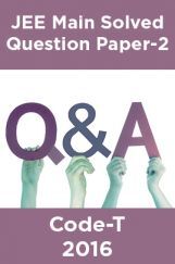 JEE Main Solved Question Paper-2 Code-T 2016 JEE Main Solved Question Paper-2 Code-T 2016