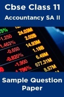 Cbse Class 11 Accountancy SA II Sample Question Paper Cbse Class 11 Accountancy SA II Sample Question Paper