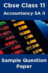 Cbse Class 11 Accountancy SA II Sample Question Paper Cbse Class 11 Accountancy SA II Sample Question Paper
