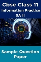Cbse Class 11 Information Practice SA II Sample Question Paper